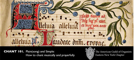 CHANT 101.  “Plain(song) and Simple: How to chant musically and prayerfully”